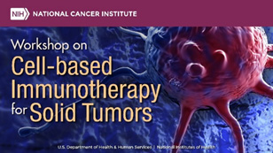 Workshop on Cell-based Immunotherapy for Solid Tumors