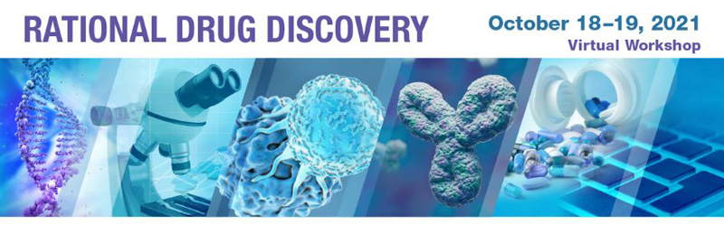Rational Drug Discovery October 18-19, 2021 Virtual Workshop