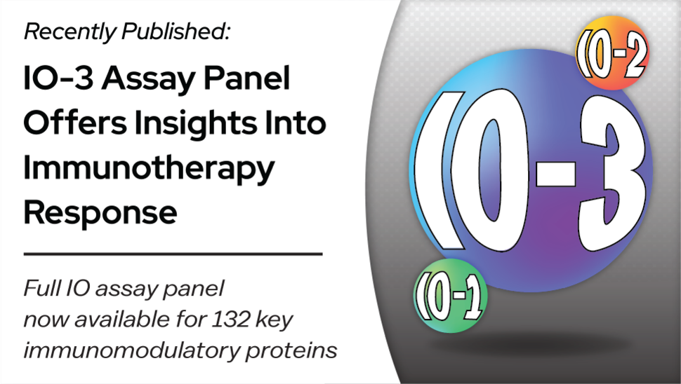 Recently Published: IO-3 Assay Panel Offers Insights Into Immunotherapy Response – Full IO assay panel now available for 132 key immunomodulatory proteins