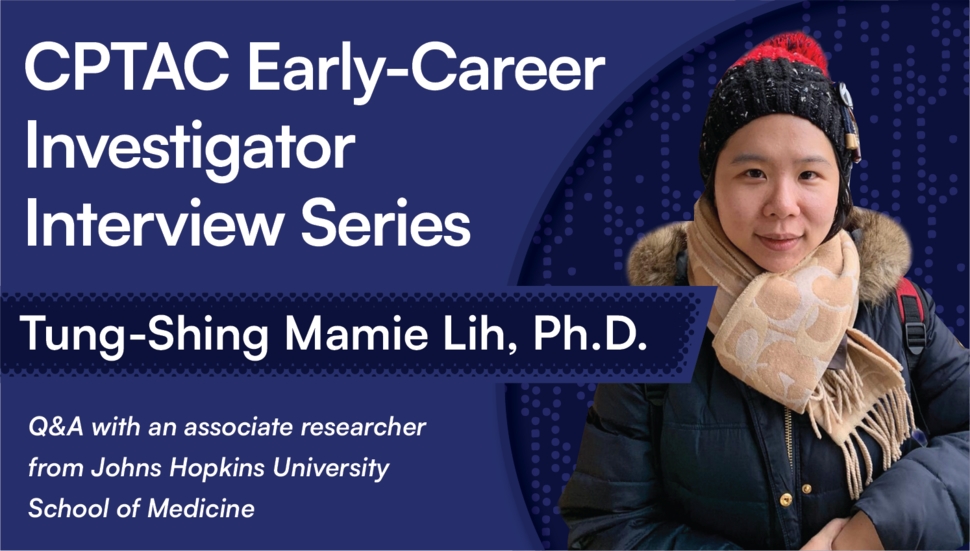 CPTAC Investigator Interview Series – Q & A with Tung-Shing Mamie Lih, Ph.D. 