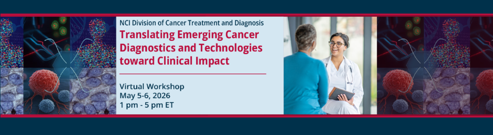 DCTD Workshop: Translating Emerging Cancer Diagnostics and Technologies toward Clinical Impact